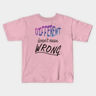 Different Doesnt Mean Wrong Kids T-Shirt